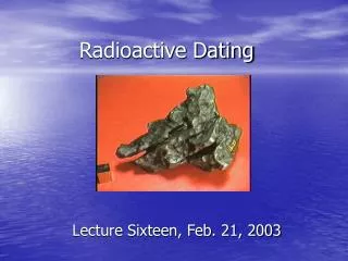 Radioactive Dating