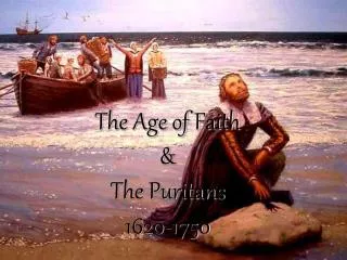 The Age of Faith &amp; The Puritans 1620-1750