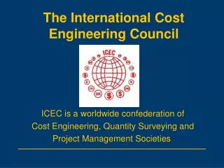 The International Cost Engineering Council
