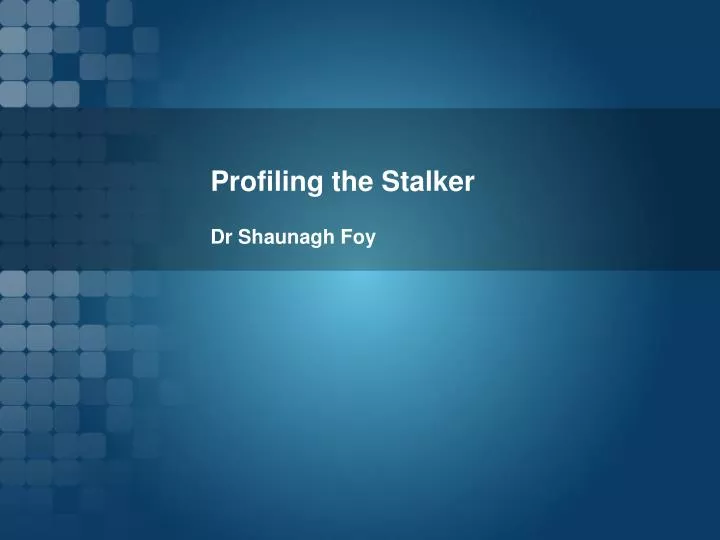profiling the stalker