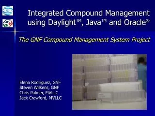 Integrated Compound Management using Daylight TM , Java TM and Oracle ® The GNF Compound Management System Project