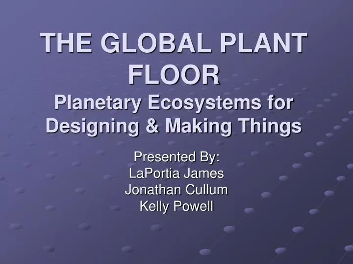 the global plant floor planetary ecosystems for designing making things