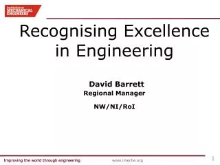 Recognising Excellence in Engineering David Barrett Regional Manager NW/NI/RoI