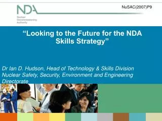 “Looking to the Future for the NDA Skills Strategy”