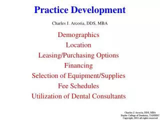 Practice Development Charles J. Arcoria, DDS, MBA