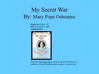 My Secret War By: Mary Pope Osbourne