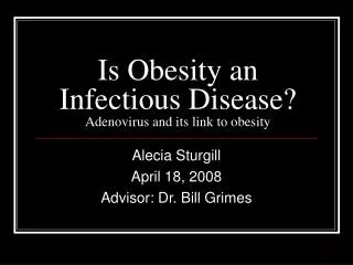 Is Obesity an Infectious Disease? Adenovirus and its link to obesity