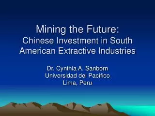 Mining the Future: Chinese Investment in South American Extractive Industries