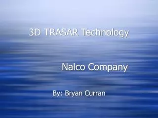 3D TRASAR Technology 		Nalco Company