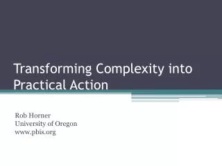 Transforming Complexity into Practical Action