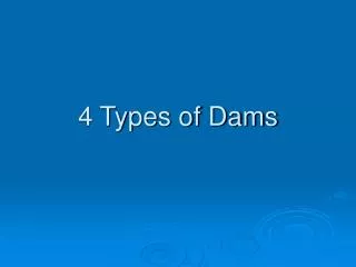 4 Types of Dams