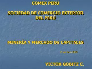 COMEX PERÚ SOCIEDAD DE COMERCIO EXTERIOR DEL PERÚ MINERÍA Y MERCADO DE CAPITALES