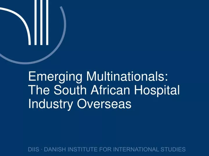 emerging multinationals the south african hospital industry overseas