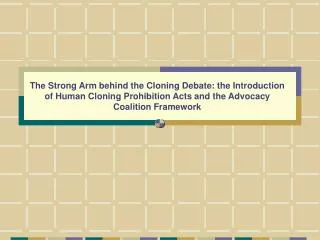 The Strong Arm behind the Cloning Debate: the Introduction of Human Cloning Prohibition Acts and the Advocacy Coalition