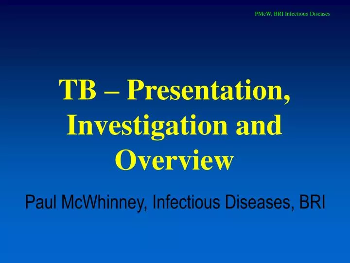 tb presentation investigation and overview