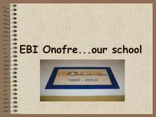 EBI Onofre...our school