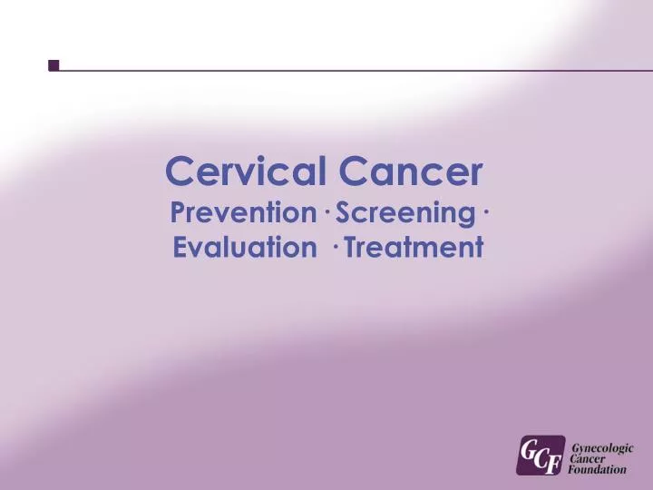 cervical cancer prevention screening evaluation treatment