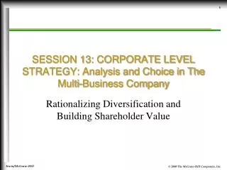 SESSION 13: CORPORATE LEVEL STRATEGY: Analysis and Choice in The Multi-Business Company
