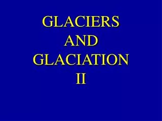 GLACIERS AND GLACIATION II