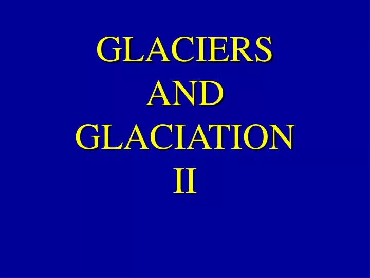 glaciers and glaciation ii