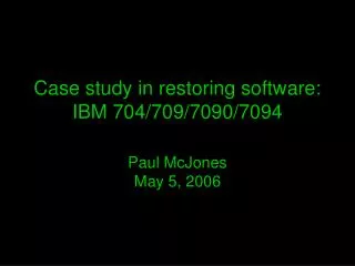 Case study in restoring software: IBM 704/709/7090/7094