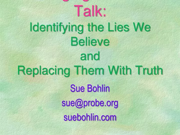 changing our self talk identifying the lies we believe and replacing them with truth