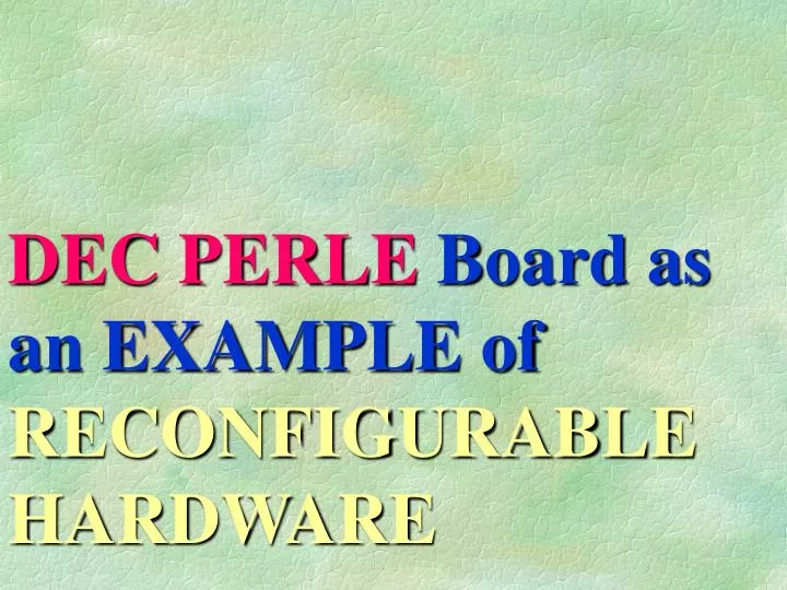 dec perle board as an example of reconfigurable hardware