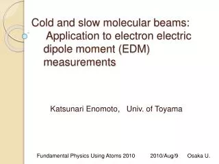 Cold and slow molecular beams: Application to electron electric dipole moment (EDM) measurements