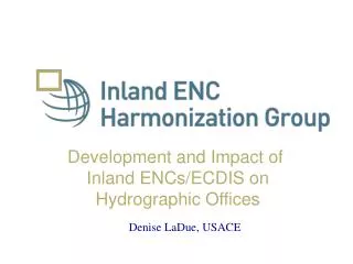 Development and Impact of Inland ENCs/ECDIS on Hydrographic Offices