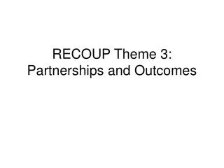 RECOUP Theme 3: Partnerships and Outcomes