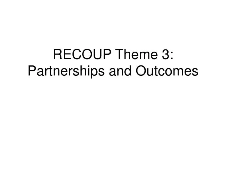 recoup theme 3 partnerships and outcomes