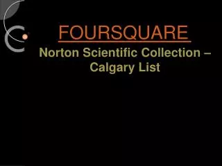 Foursquare - Norton Scientific Collection - Calgary List