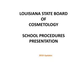 Louisiana State Board of Cosmetology School Procedures Presentation