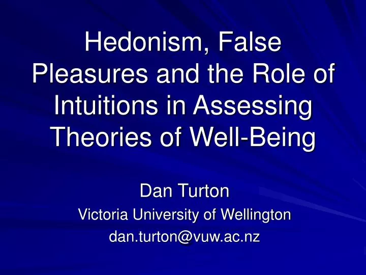 hedonism false pleasures and the role of intuitions in assessing theories of well being