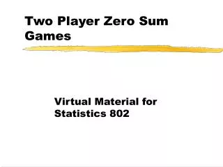 Two Player Zero Sum Games