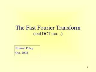 The Fast Fourier Transform (and DCT too…)