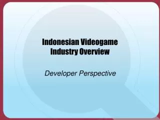 Indonesian Videogame Industry Overview