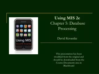 Using MIS 2e Chapter 5: Database Processing David Kroenke