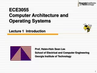 ECE3055 Computer Architecture and Operating Systems Lecture 1 Introduction