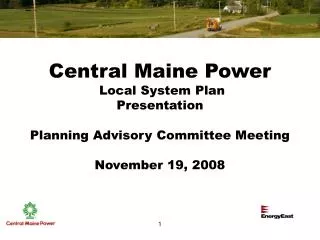 Central Maine Power Local System Plan Presentation Planning Advisory Committee Meeting November 19, 2008