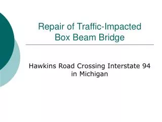Repair of Traffic-Impacted Box Beam Bridge