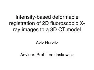 Intensity-based deformable registration of 2D fluoroscopic X-ray images to a 3D CT model