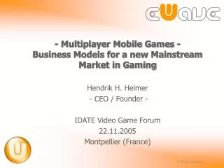- Multiplayer Mobile Games - Business Models for a new Mainstream Market in Gaming