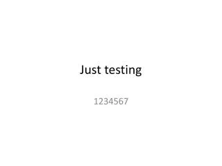 just testing