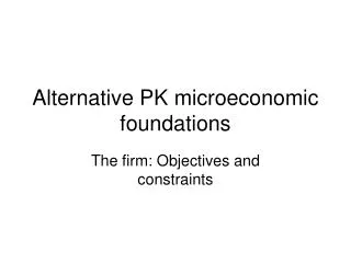 Alternative PK microeconomic foundations