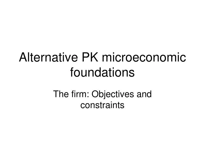 alternative pk microeconomic foundations