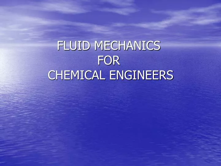 fluid mechanics for chemical engineers