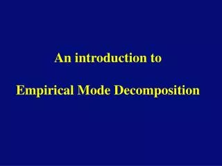 An introduction to Empirical Mode Decomposition
