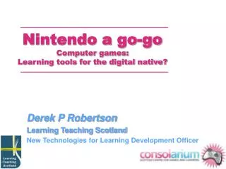 Nintendo a go-go Computer games: Learning tools for the digital native?