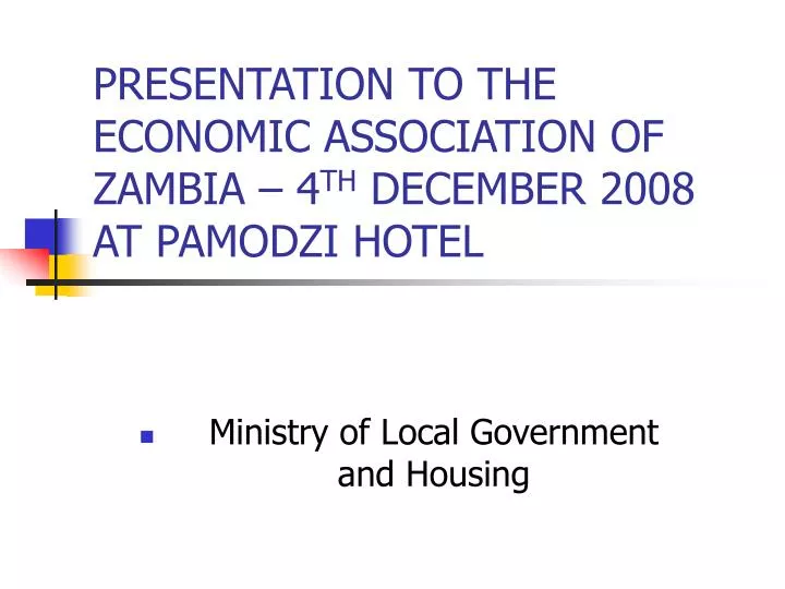 presentation to the economic association of zambia 4 th december 2008 at pamodzi hotel
